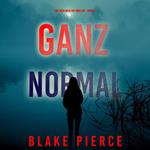 Ganz Normal (Ein Faith Bold Fbi-Thriller – Band 4)