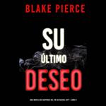 Su último deseo (Una novela de suspense del FBI de Rachel Gift—Libro 1)