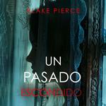 Un Pasado Escondido–Una novela de suspense fascinante con un sorprendente giro