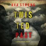 Twisted Past (An Amy Rush Suspense Thriller—Book 7)