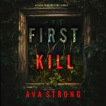 First Kill (A Layla Caine Suspense Thriller—Book 1)