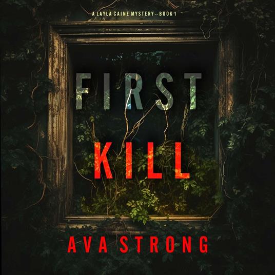 First Kill (A Layla Caine Suspense Thriller—Book 1)