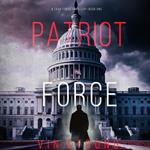 Patriot Force (A Zack Force Action Thriller—Book 1)