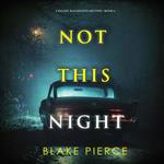 Not This Night (A Rachel Blackwood Suspense Thriller—Book Six)