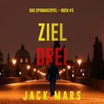 Ziel Drei (Spiel der Spione – Band 3)