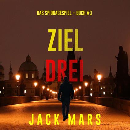 Ziel Drei (Spiel der Spione – Band 3)