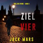 Ziel Vier (Spiel der Spione – Band 4)