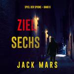 Ziel Sechs (Spiel der Spione – Band 6)