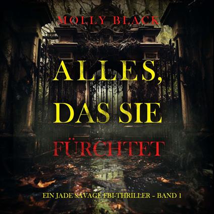 Alles, Das Sie Fürchtet (Ein Jade Savage FBI-Thriller – Band 1)