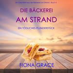 Die Bäckerei am Strand: Ein tödliches Plunderstück (Ein Cozy-Krimi aus der Bäckerei am Strand – Band 4)