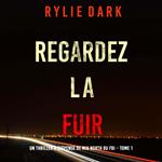 Regardez-la fuir (Un thriller à suspense de Mia North du FBI – Tome 1)