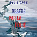 Obsédé Par La Folie (Un thriller à suspense de Sadie Price – Tome 6)