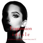 L’Expression Idéale (Un thriller psychologique avec Jessie Hunt, tome 31)