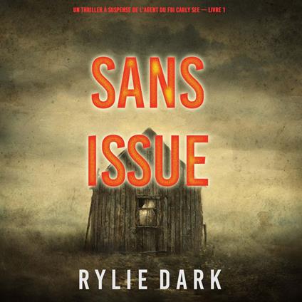 Sans issue (Un thriller à suspense de l’agent du FBI Carly See – Livre 1)