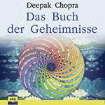 Das Buch der Geheimnisse - Wie man die verborgenen Dimensionen des Lebens aufschließt (Ungekürzt)