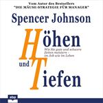 Höhen und Tiefen - Wie Sie gute und schwere Zeiten meistern - im Job wie im Leben (Ungekürzt)