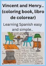 Vincent and Henry..(coloring book, libro de colorear): Learning Spanish easy and simple..