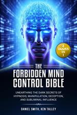 The Forbidden Mind Control Bible: (2 Books in 1) Unearthing the Dark Secrets of Hypnosis, Manipulation, Deception, and Subliminal Influence