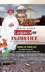 Legacy of Injustice: The Untold Story of Asharam Bapu