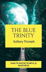 The Blue Trinity: Solitary Triumph