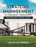 Strategic Management in Cement Industry: For Business Excellence