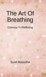 The Art Of Breathing: Gateway to Wellbeing