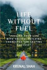 Life Without Fuel: Discovering Endless Energy Within