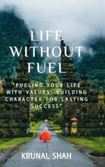 Life Without Fuel: Discovering Endless Energy Within