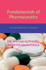 Fundamentals of Pharmaceutics: for 1st Year B.Pharmacy I Semester