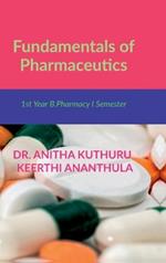 Fundamentals of Pharmaceutics: for 1st Year B.Pharmacy I Semester