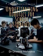 Understanding Robotics for School Students