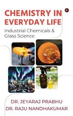 Chemistry in Everyday Life: (Industrial Chemicals & Glass Science)