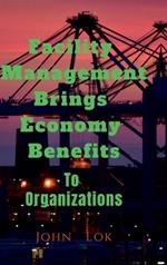 Facility Management Brings Economy Benefits: To Organizations edition 2