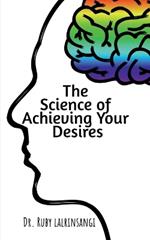 The Science of Achieving Your Desires