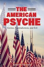 The American Psyche: Genius, Contradictions, and Evil