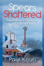 Spears Shattered: Tradition and Modernity in Cultural Flux