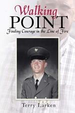 Walking Point: Finding Courage in the Line of Fire