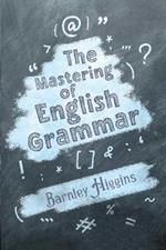 The Mastering of English Grammar