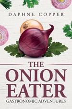 The Onion Eater: Gastronomic Adventures