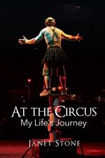 At the Circus: My Life's Journey