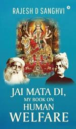 Jai Mata Di, My Book On Human Welfare