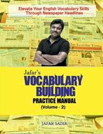 Jafar's Vocabulary Building Practice Manual (Volume 2): Elevate Your English Vocabulary Skills Through Newspaper Headlines