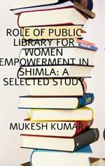 Role of Public Library for Women Empowerment in Shimla: A Selected Study: Women Empowerment