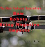 How Robots Bring Negative Impacts: To Our future Societies