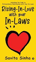 Rising-In-Love with Your In-Laws: Unlocking the Code to Extraordinary Relationship with Your In-Laws