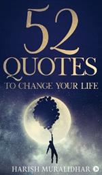 52 Quotes To Change Your Life