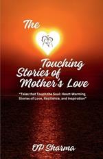 The Heart-Touching Stories of Mother's Love: 