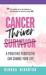 Cancer Thriver: A positive perspective can change your life