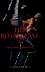 The Royal BEAST: & His Caged Princess