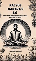 Kalyug Mantra 3.0: Read This and Then You Don't Need Anything to Read